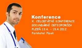 X. CELOSTÁTNÍ KONFERENCE SEKUNDÁRNÍ OSTEOPORÓZA PLZEŇ 13.4. – 15.4.2012 